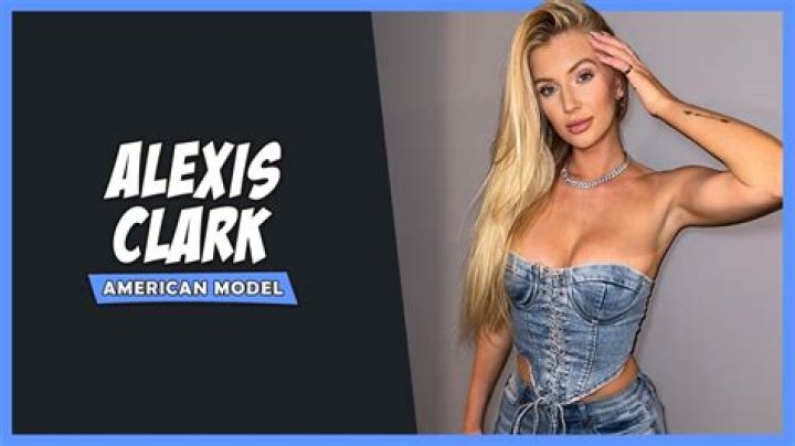 
Alexis Clark Height, Weight, Net Worth, Age, Birthday, Wikipedia, Who, Nationality, Biography 