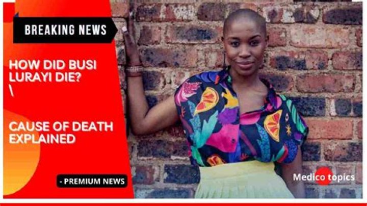 
Busisiwe Lurayi Obituary, What was Busisiwe Lurayi Cause of Death? 