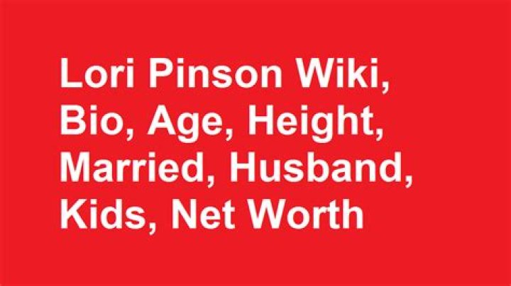 Lori Pinson Height, Weight, Net Worth, Age, Birthday, Wikipedia, Who, Instagram, Biography