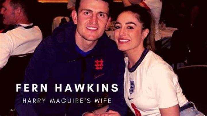 
Who Is Fern Hawkins? Learn About Harry Maguire’s Wife 
